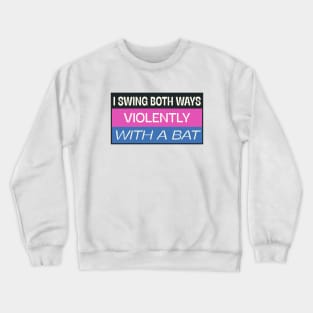 I Swing Both Ways Funny - Bisexual Meme Crewneck Sweatshirt